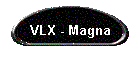 VLX - Magna